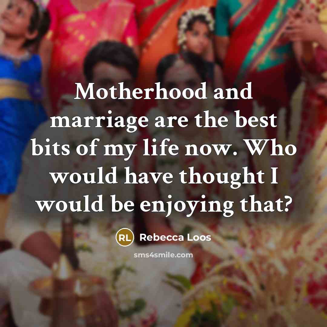 “Motherhood and marriage are the best bits of my life…” quote by Rebecca Loos