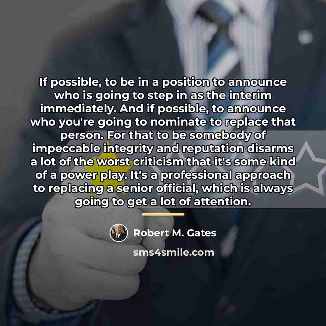 “If possible, to be in a position to announce who…” quote by Robert M. Gates