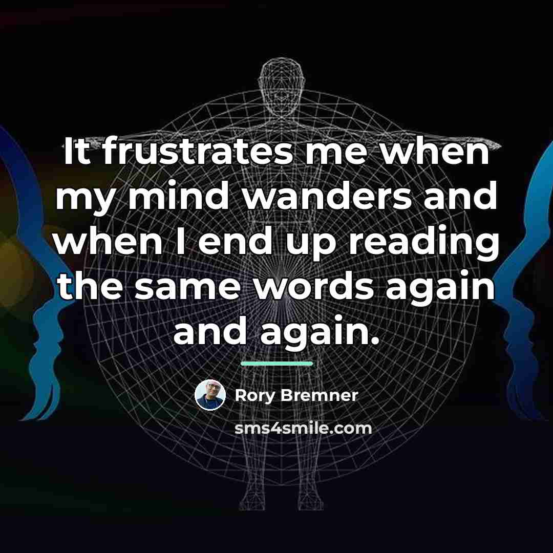 “It frustrates me when my mind wanders and when I…” quote by Rory Bremner