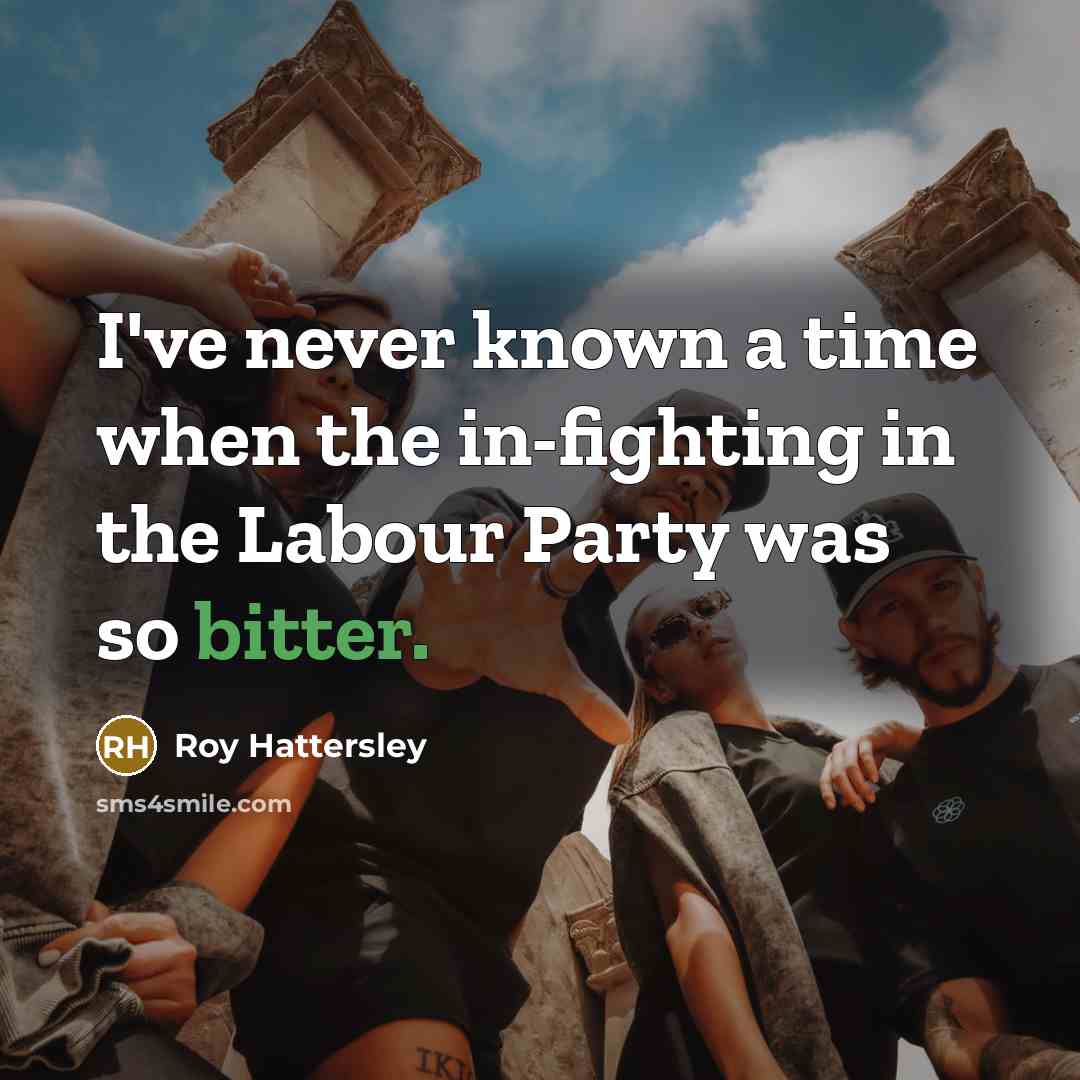 “I've never known a time when the in-fighting in the…” quote by Roy Hattersley