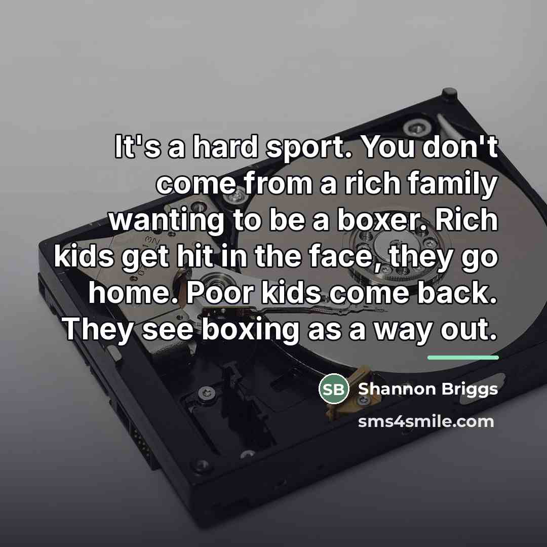 “It's a hard sport. You don't come from a rich…” quote by Shannon Briggs