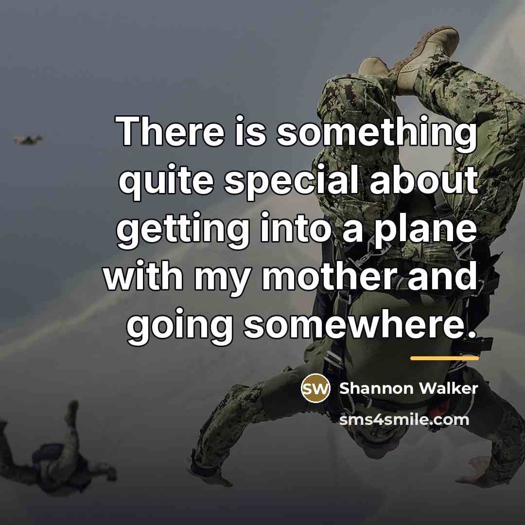 “There is something quite special about getting into a plane…” quote by Shannon Walker