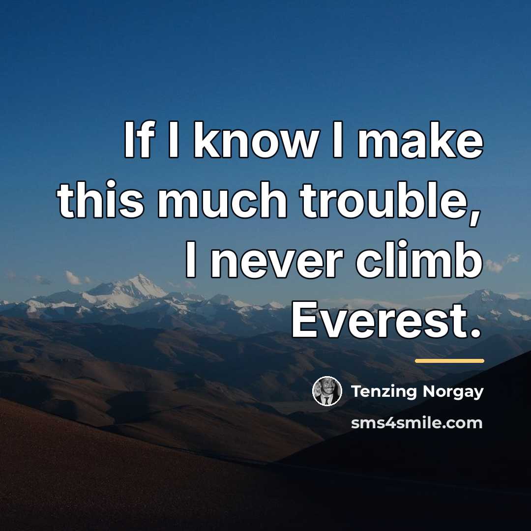 “If I know I make this much trouble, I never…” quote by Tenzing Norgay