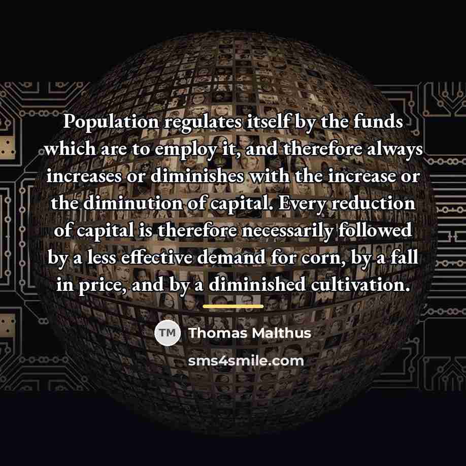 “Population regulates itself by the funds which are to employ…” quote by Thomas Malthus