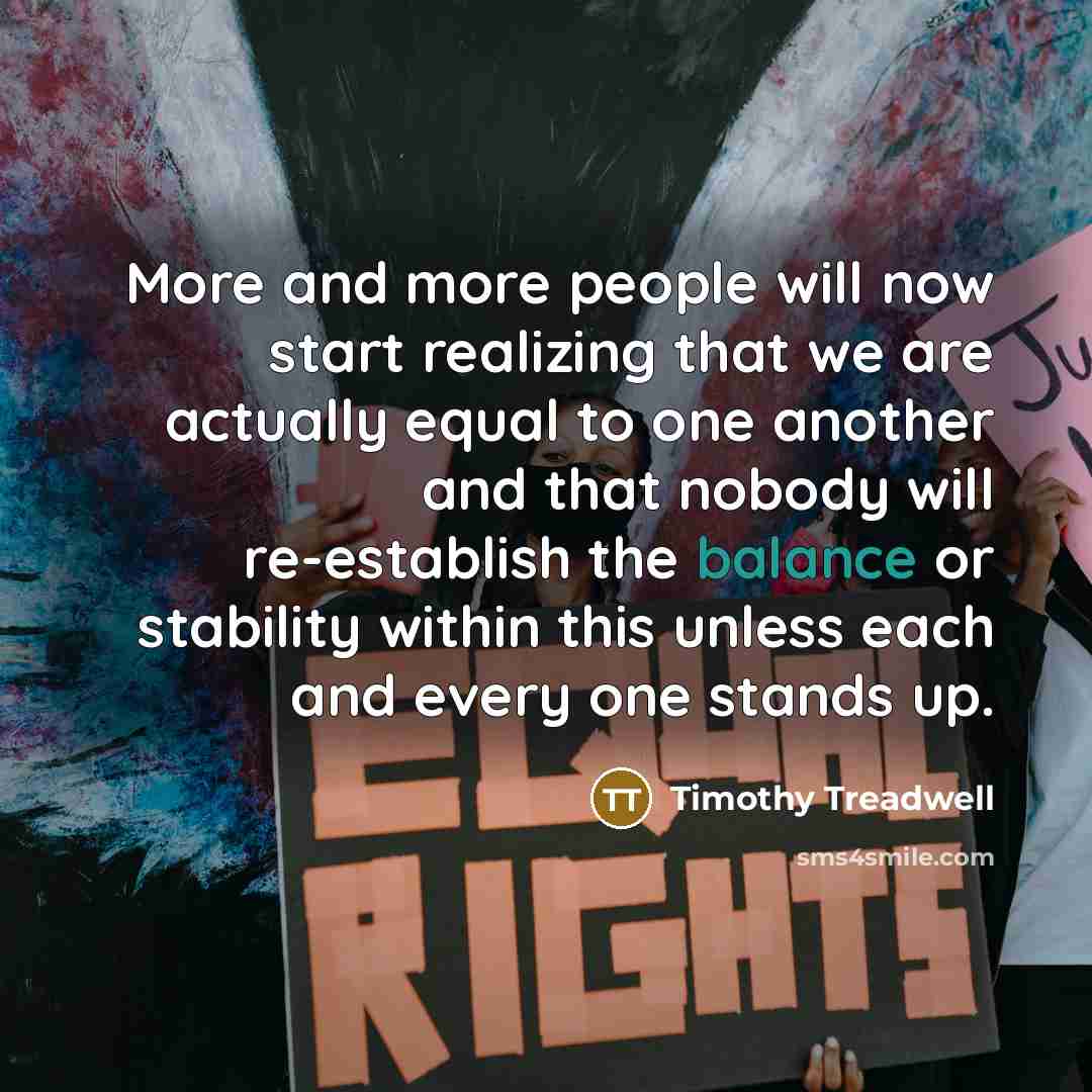 “More and more people will now start realizing that we…” quote by Timothy Treadwell