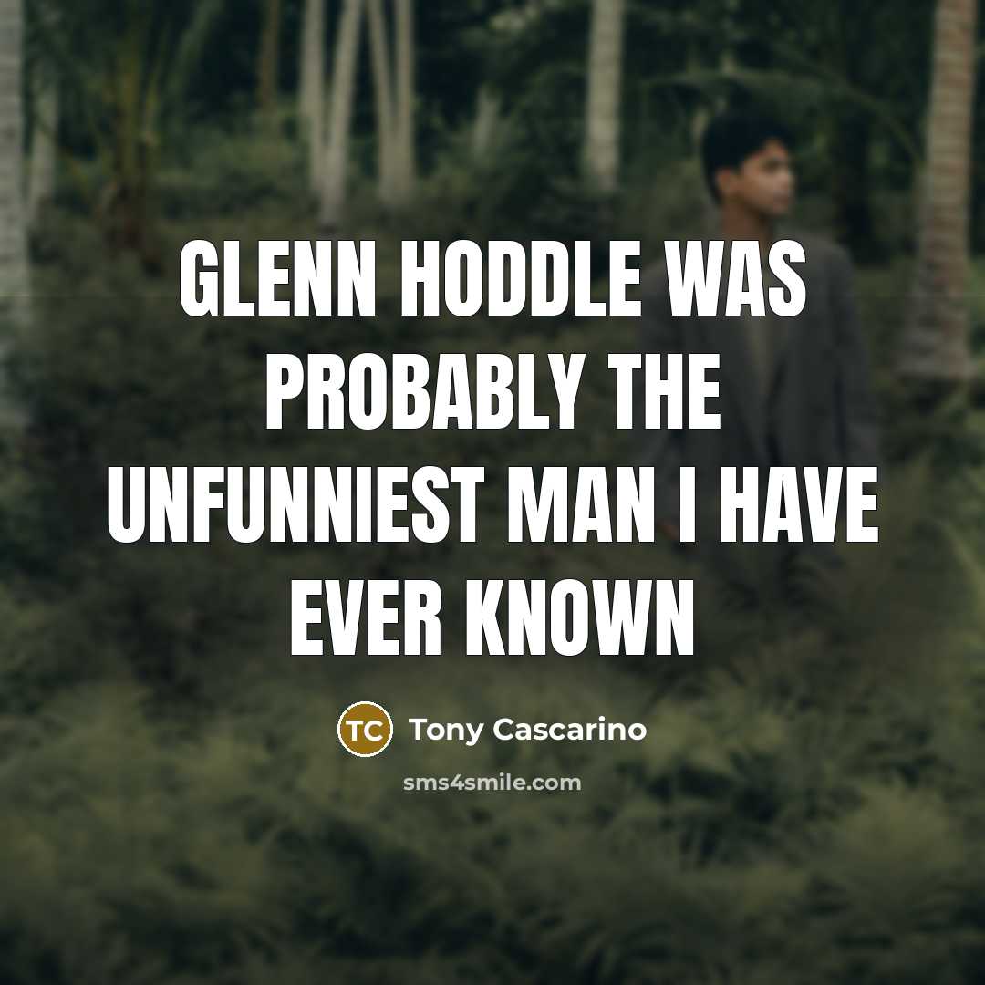 “Glenn Hoddle was probably the unfunniest man I have ever known” quote by Tony Cascarino