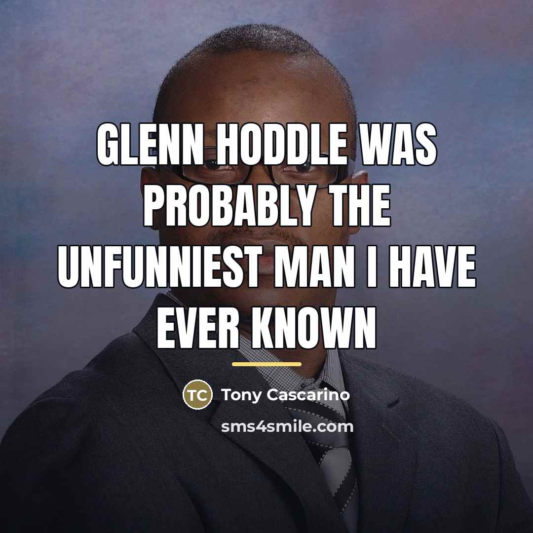 “Glenn Hoddle was probably the unfunniest man I have ever…” quote by Tony Cascarino