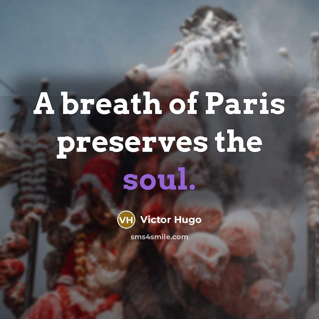 “A breath of Paris preserves the soul.…” quote by Victor Hugo