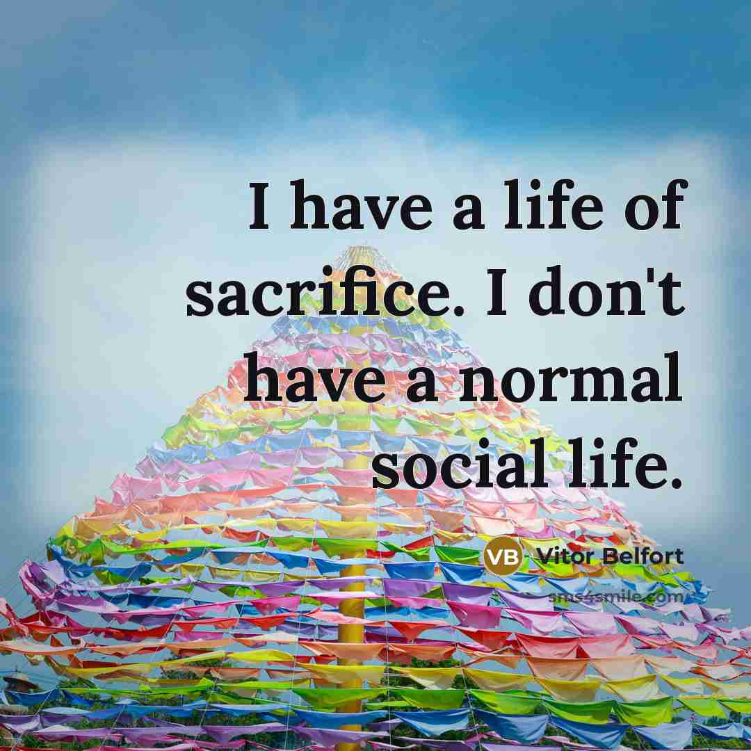 “I have a life of sacrifice. I don't have a…” quote by Vitor Belfort