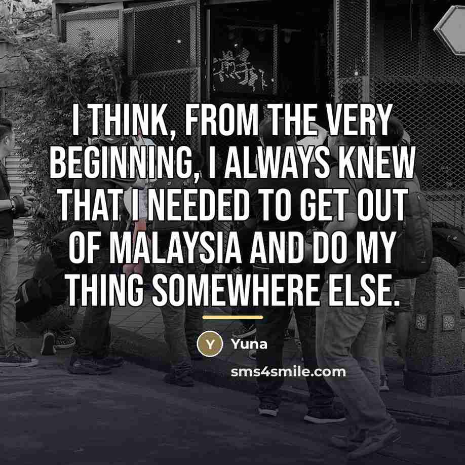 “I think, from the very beginning, I always knew that…” quote by Yuna