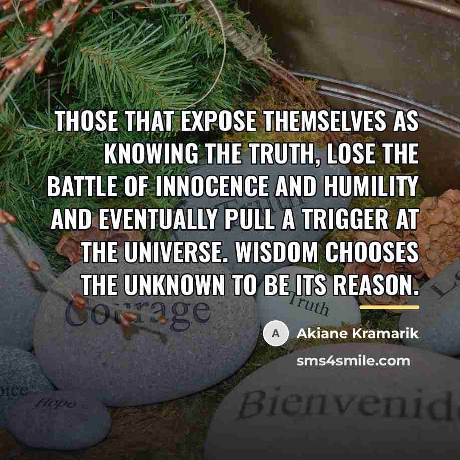 “Those that expose themselves as knowing the truth, lose the…” quote by Akiane Kramarik