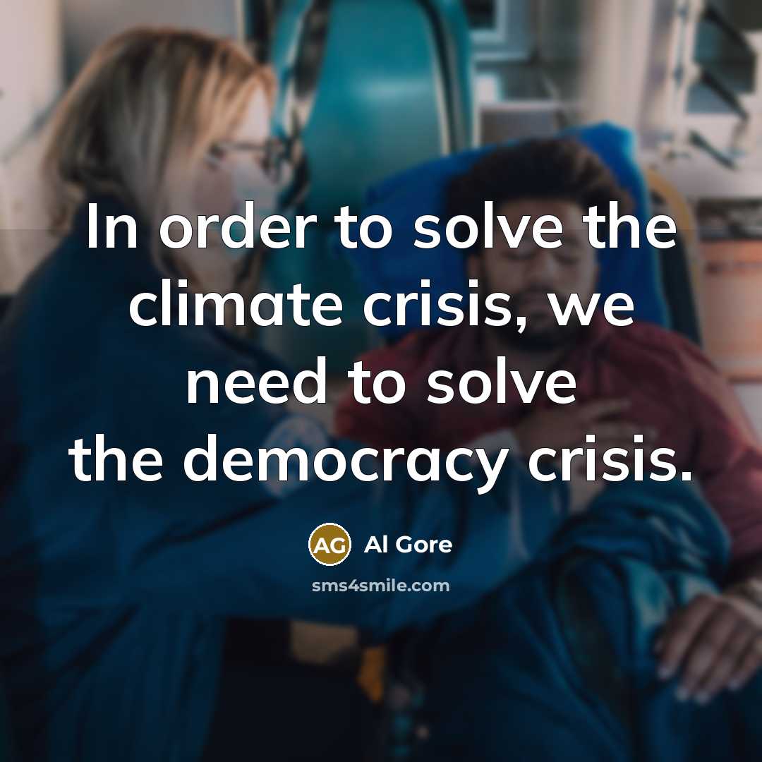 “In order to solve the climate crisis, we need to…” quote by Al Gore