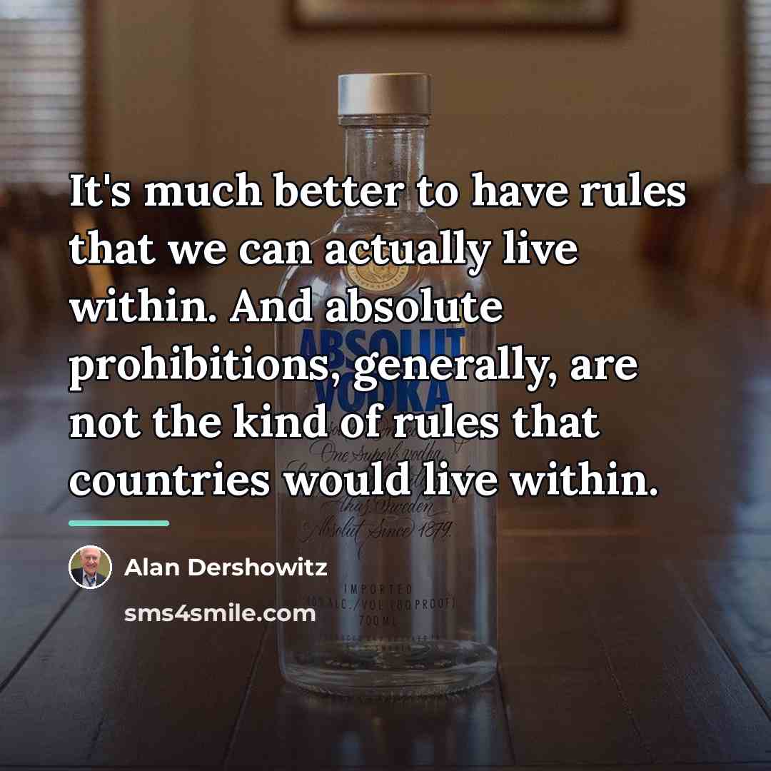 “It's much better to have rules that we can actually…” quote by Alan Dershowitz