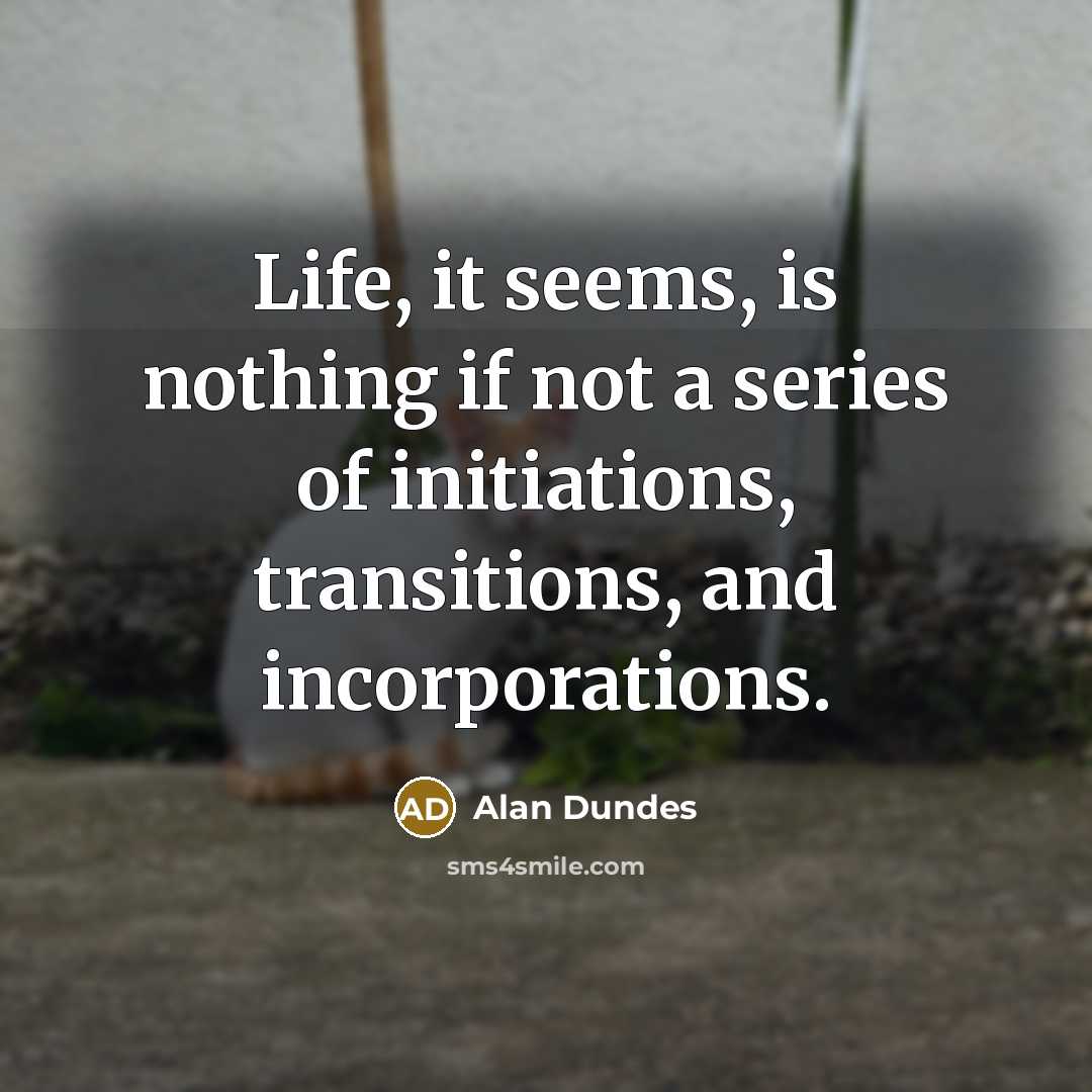 “Life, it seems, is nothing if not a series of…” quote by Alan Dundes