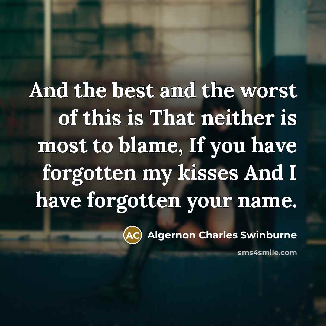 “And the best and the worst of this is That…” quote by Algernon Charles Swinburne