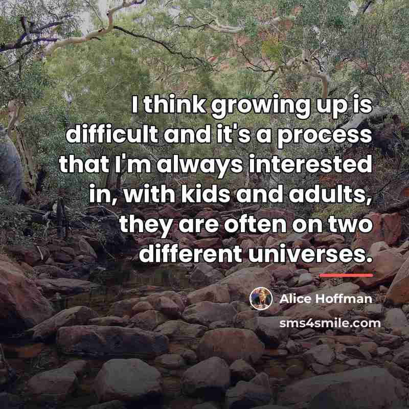 “I think growing up is difficult and it's a process…” quote by Alice Hoffman
