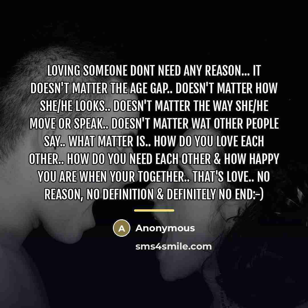“Loving someone dont need any REASON... It doesn't matter the…” quote by Anonymous