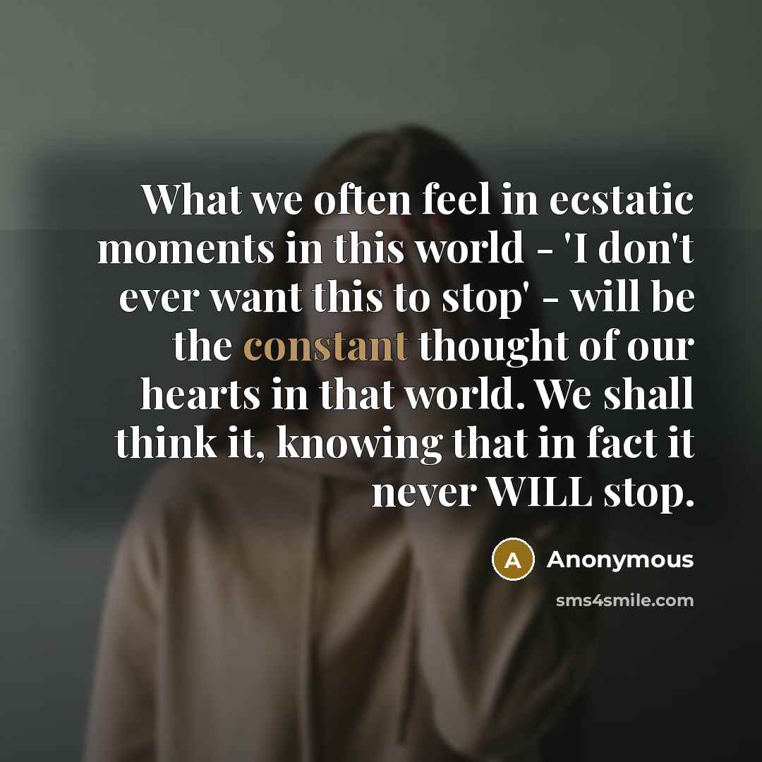 “What we often feel in ecstatic moments in this world…” quote by Anonymous