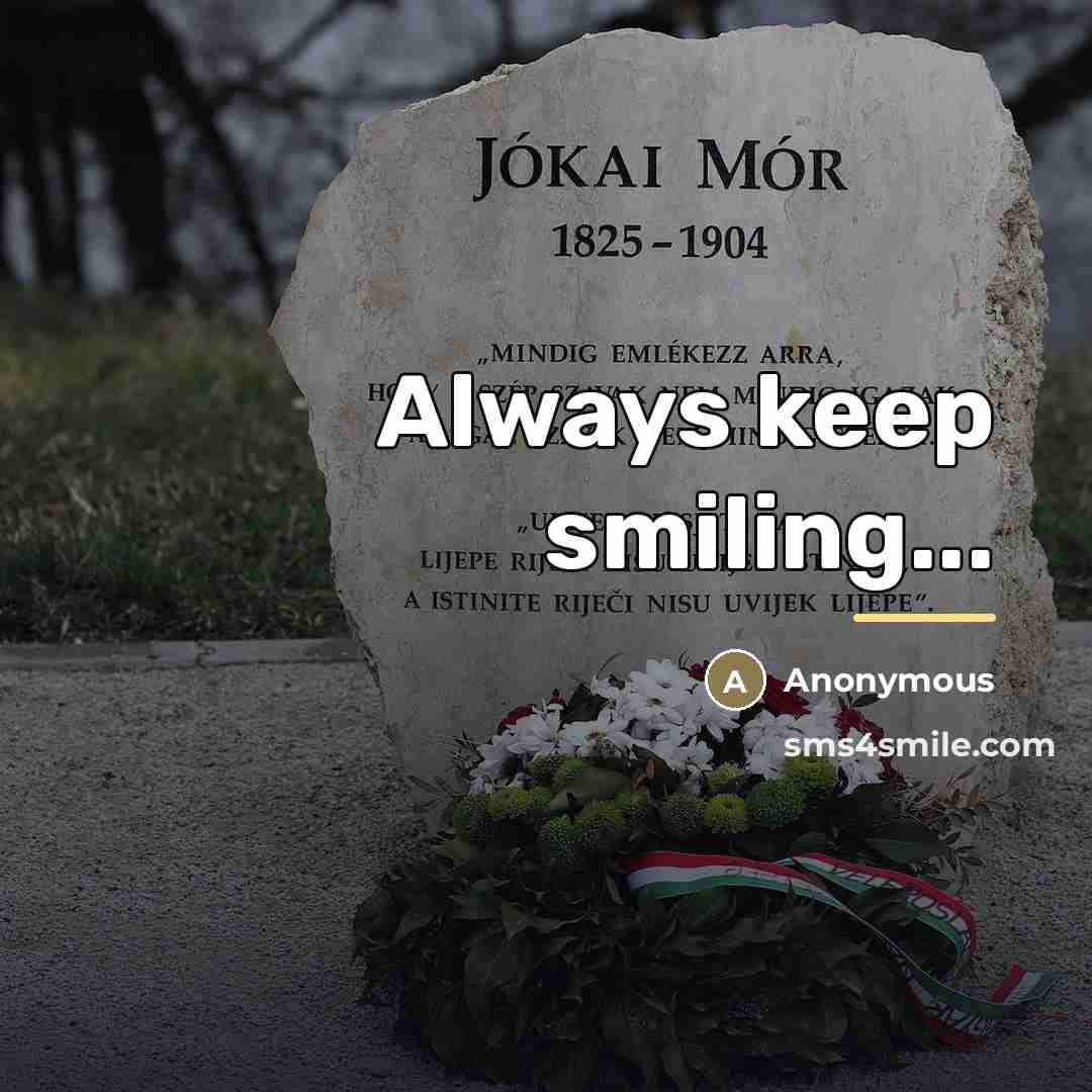 “Always keep smiling...…” quote by Anonymous
