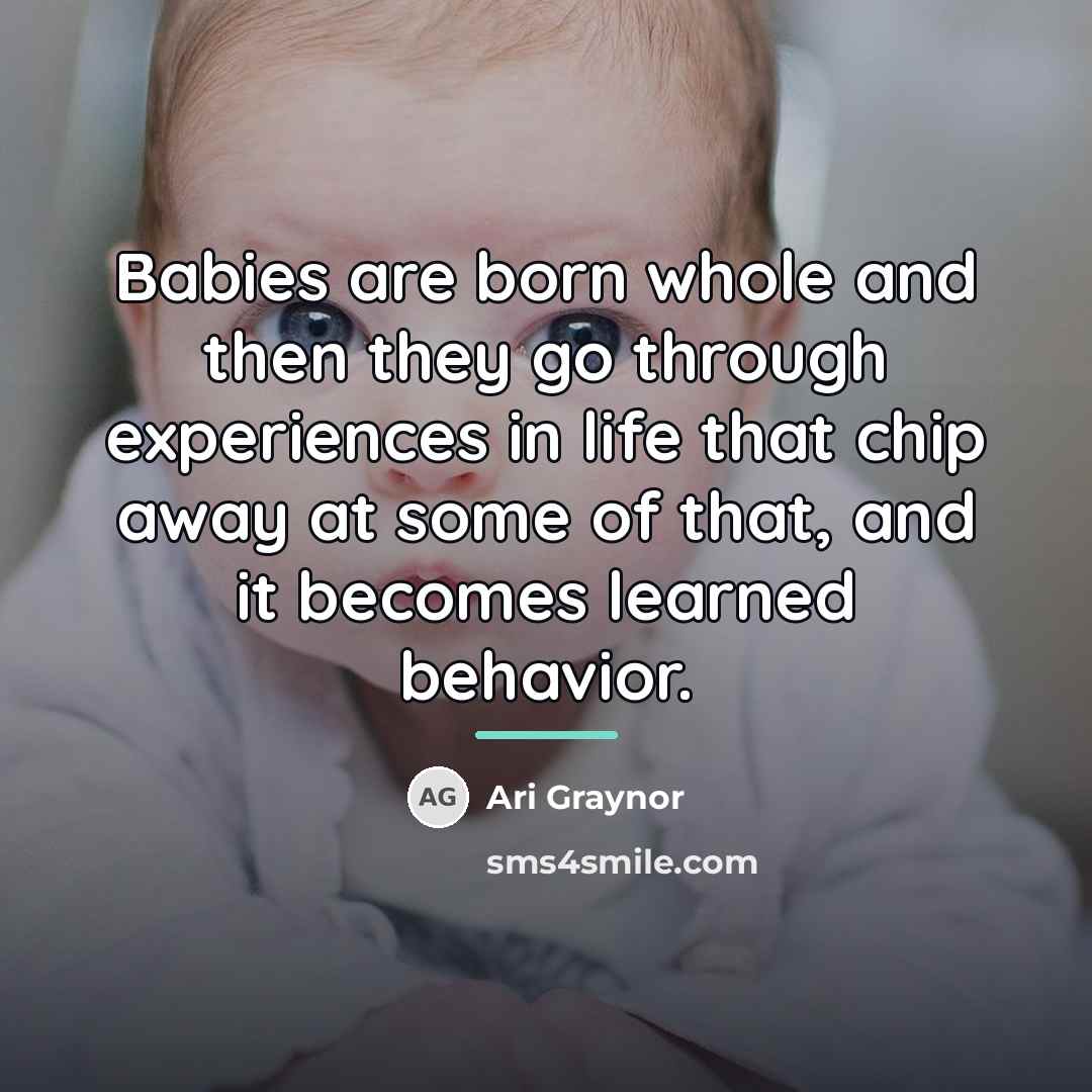 “Babies are born whole and then they go through experiences…” quote by Ari Graynor