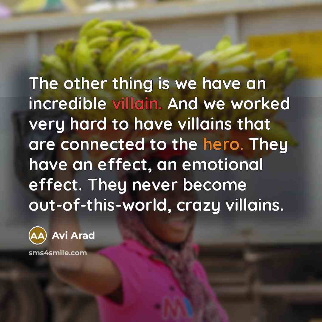 “The other thing is we have an incredible villain. And…” quote by Avi Arad