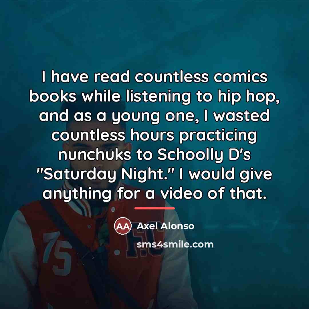 “I have read countless comics books while listening to hip…” quote by Axel Alonso