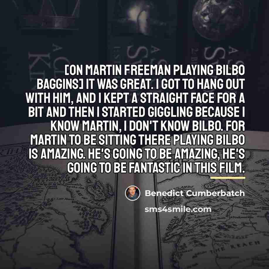 “[on Martin Freeman playing Bilbo Baggins] It was great. I…” quote by Benedict Cumberbatch