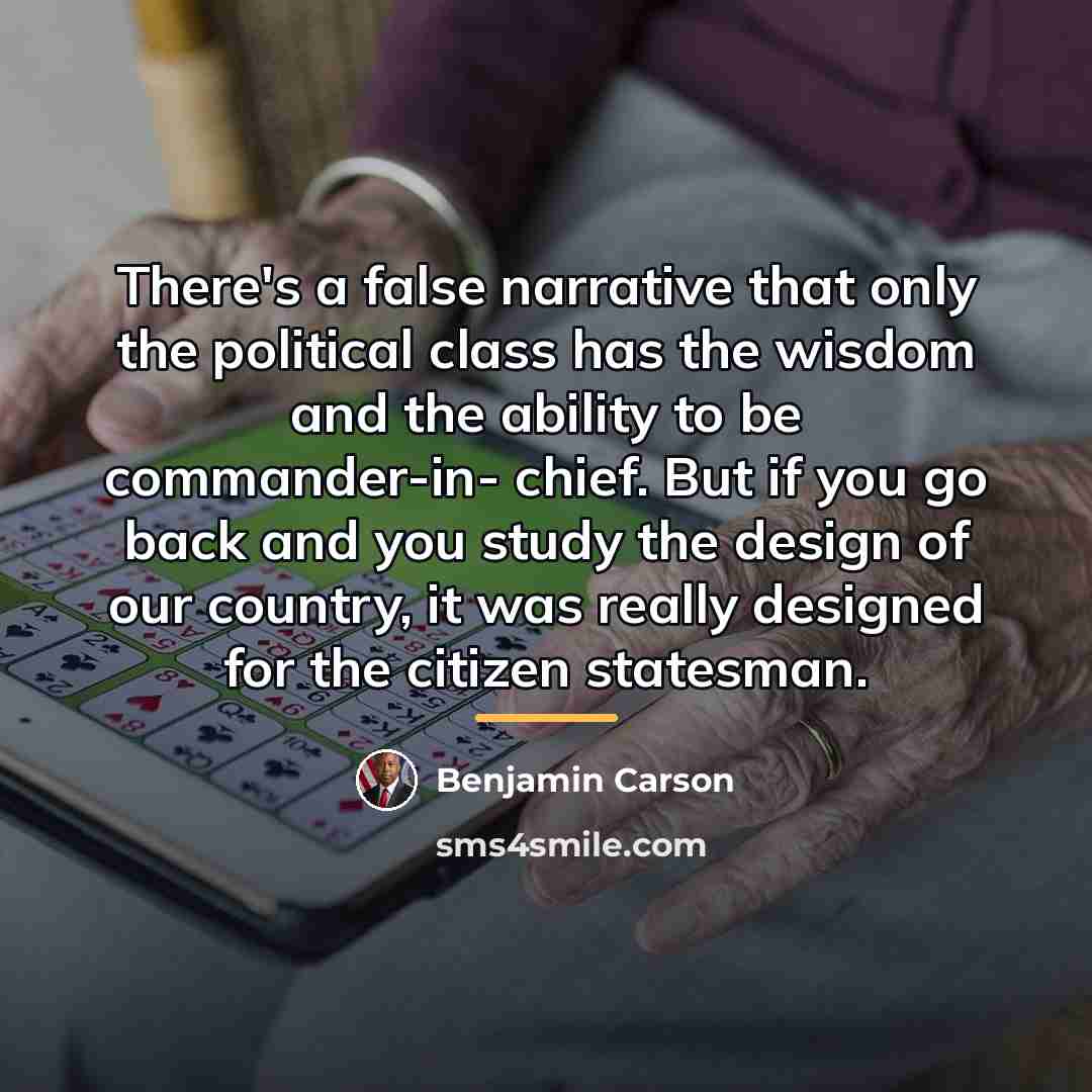 “There's a false narrative that only the political class has…” quote by Benjamin Carson