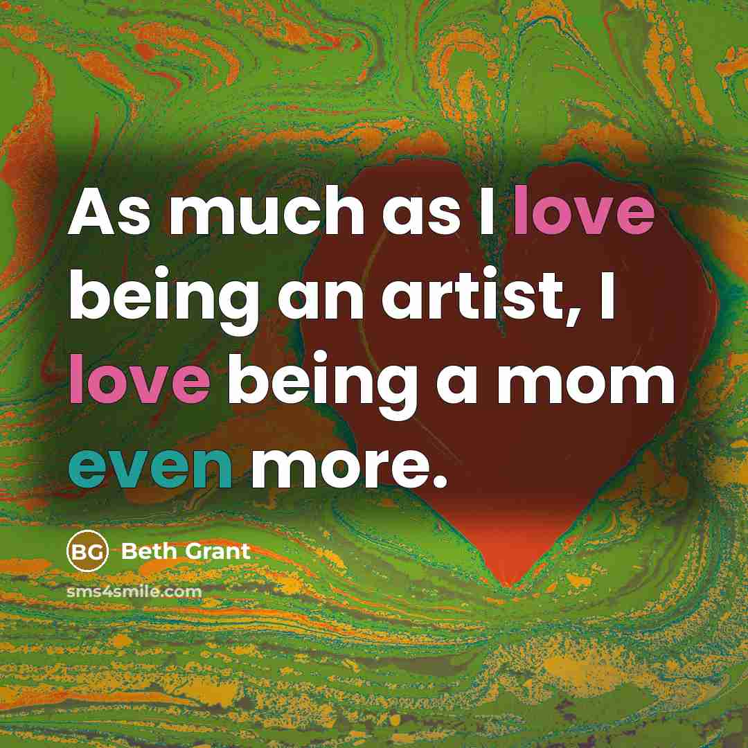 “As much as I love being an artist, I love…” quote by Beth Grant