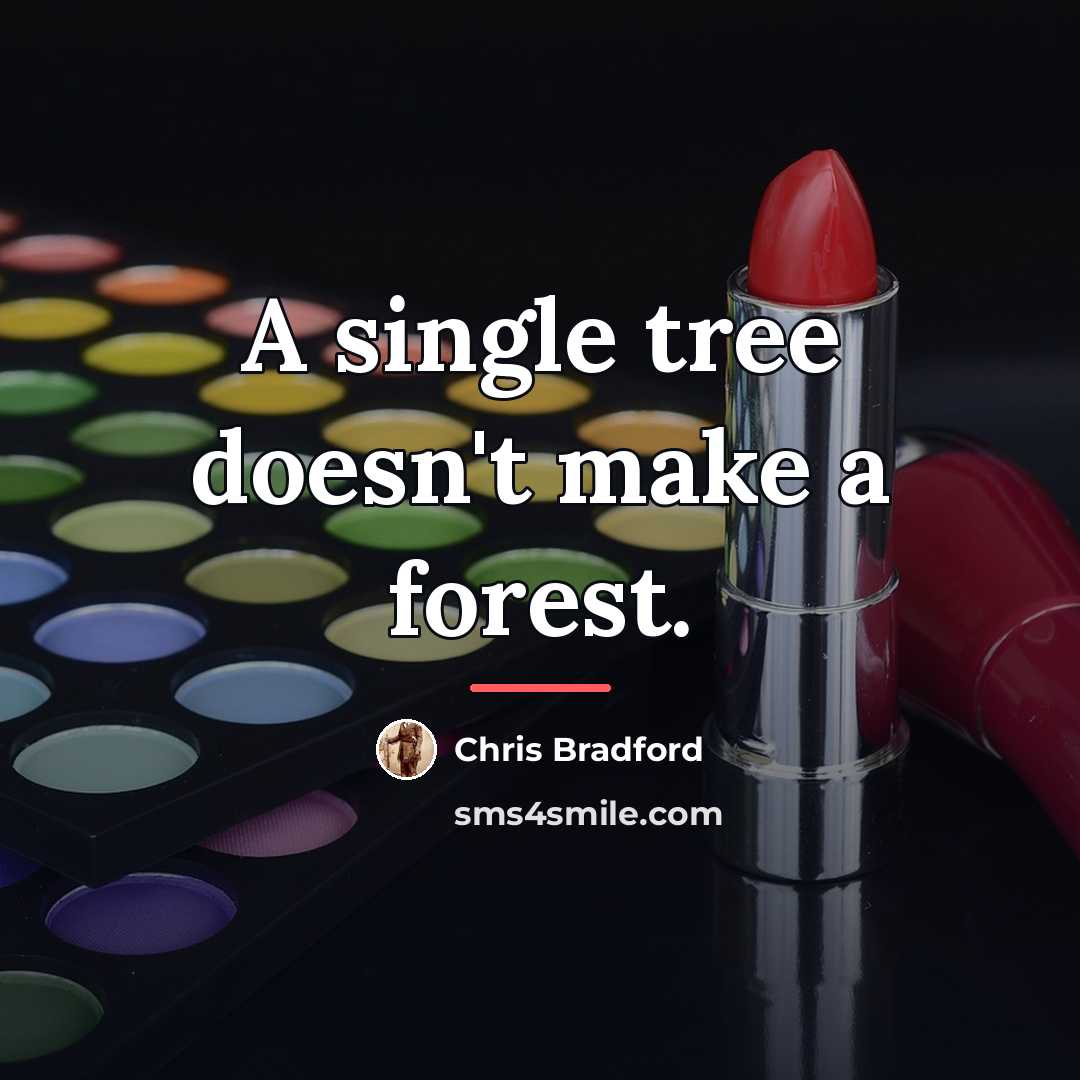 “A single tree doesn't make a forest.…” quote by Chris Bradford