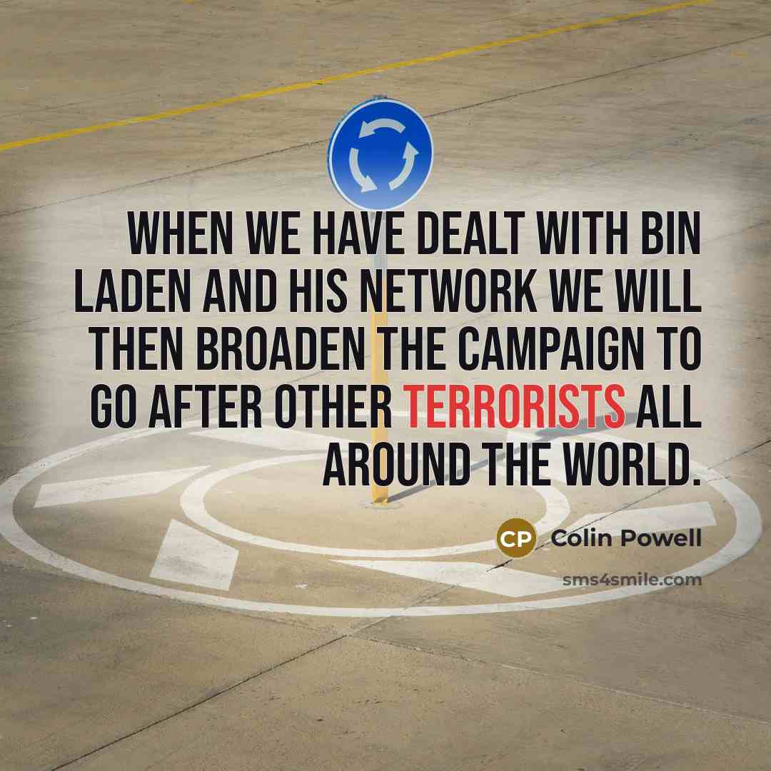 “When we have dealt with bin Laden and his network…” quote by Colin Powell