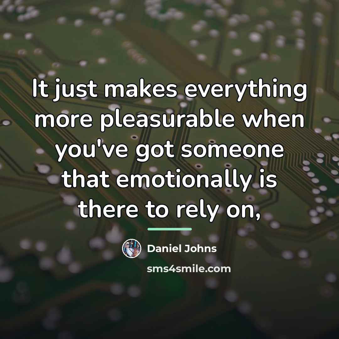 “It just makes everything more pleasurable when you've got someone…” quote by Daniel Johns