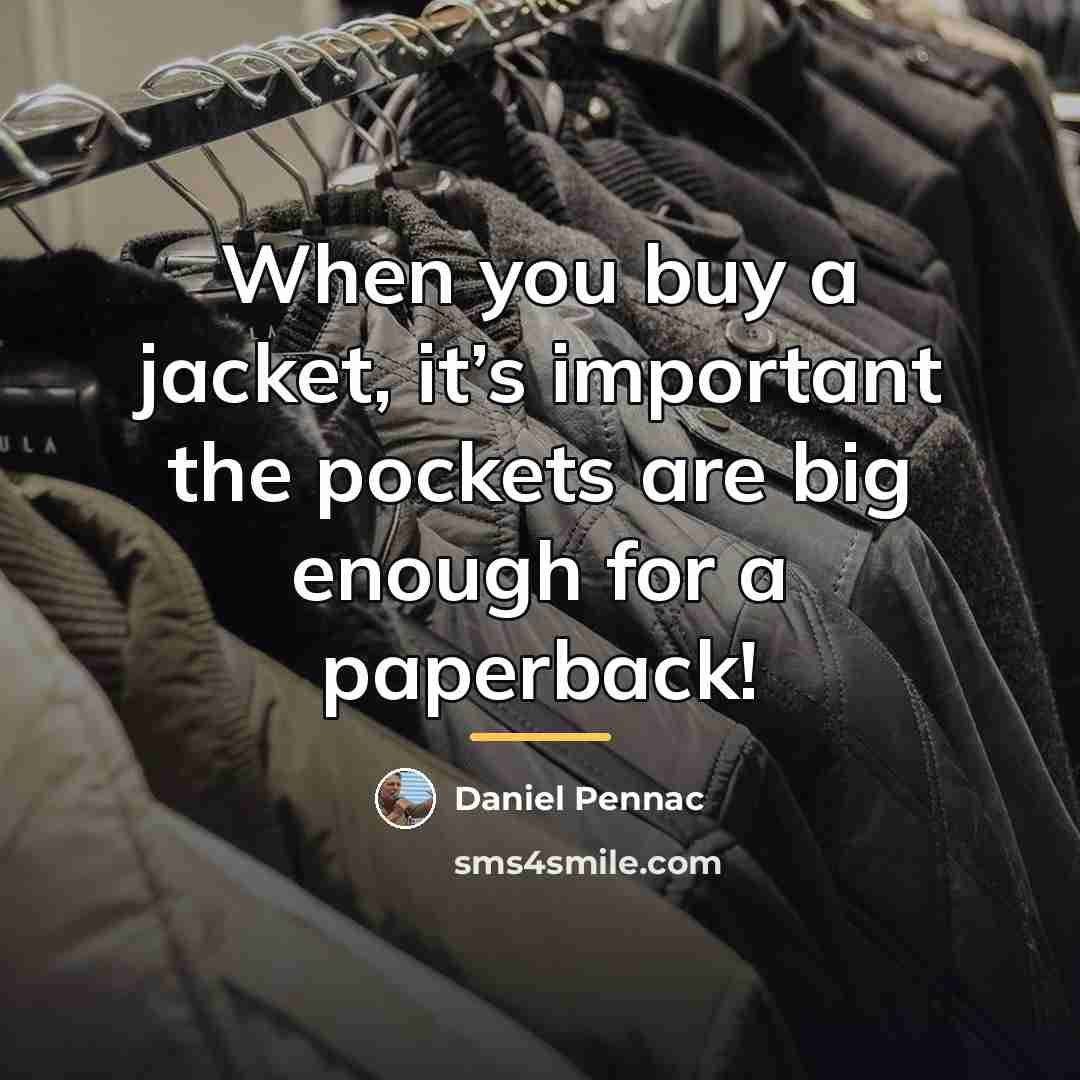 “When you buy a jacket, it’s important the pockets are…” quote by Daniel Pennac