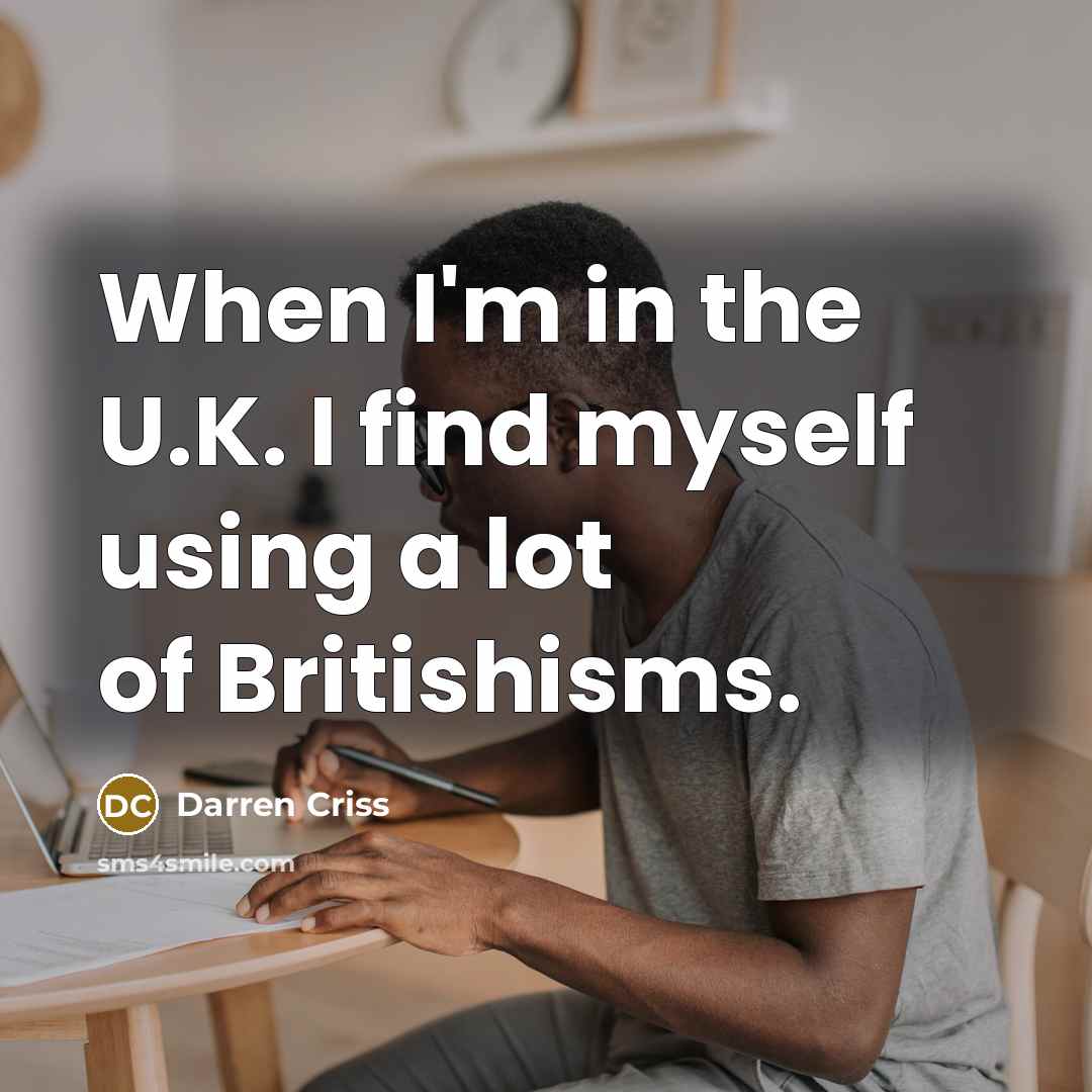 “When I'm in the U.K. I find myself using a…” quote by Darren Criss