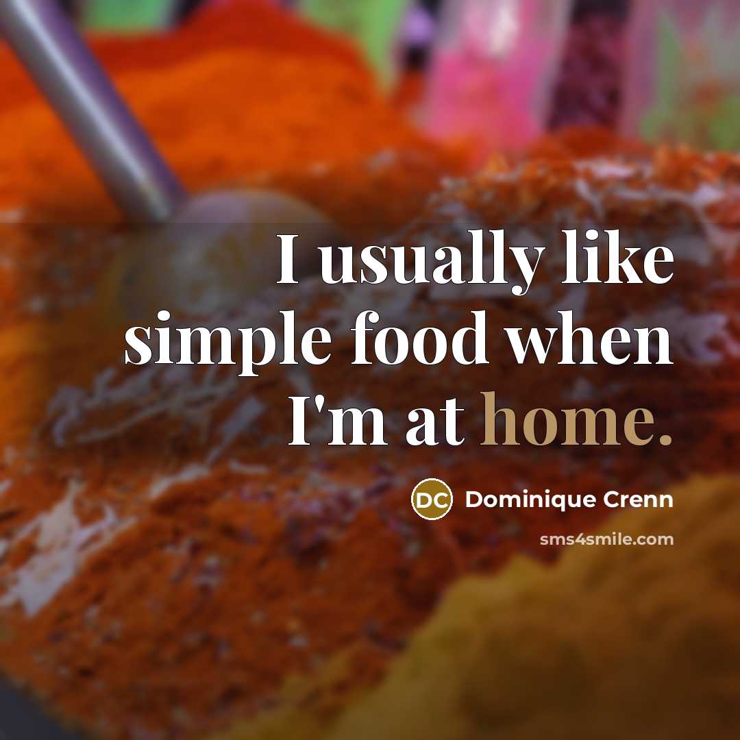 “I usually like simple food when I'm at home.…” quote by Dominique Crenn