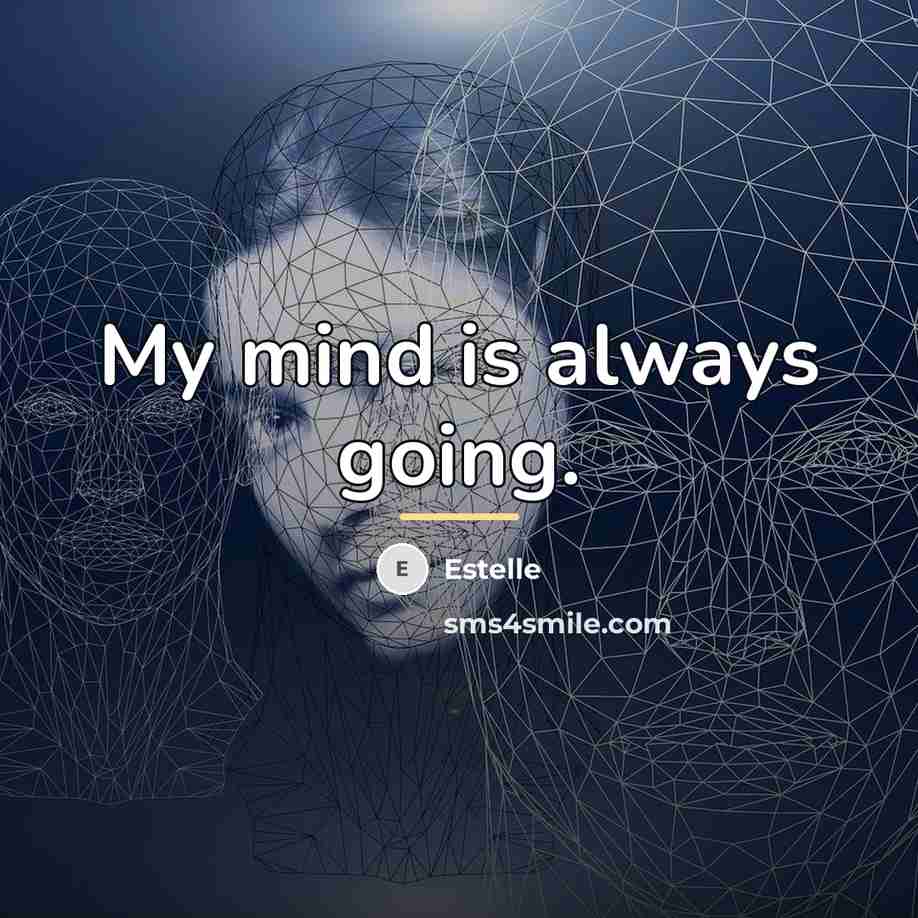 “My mind is always going.…” quote by Estelle