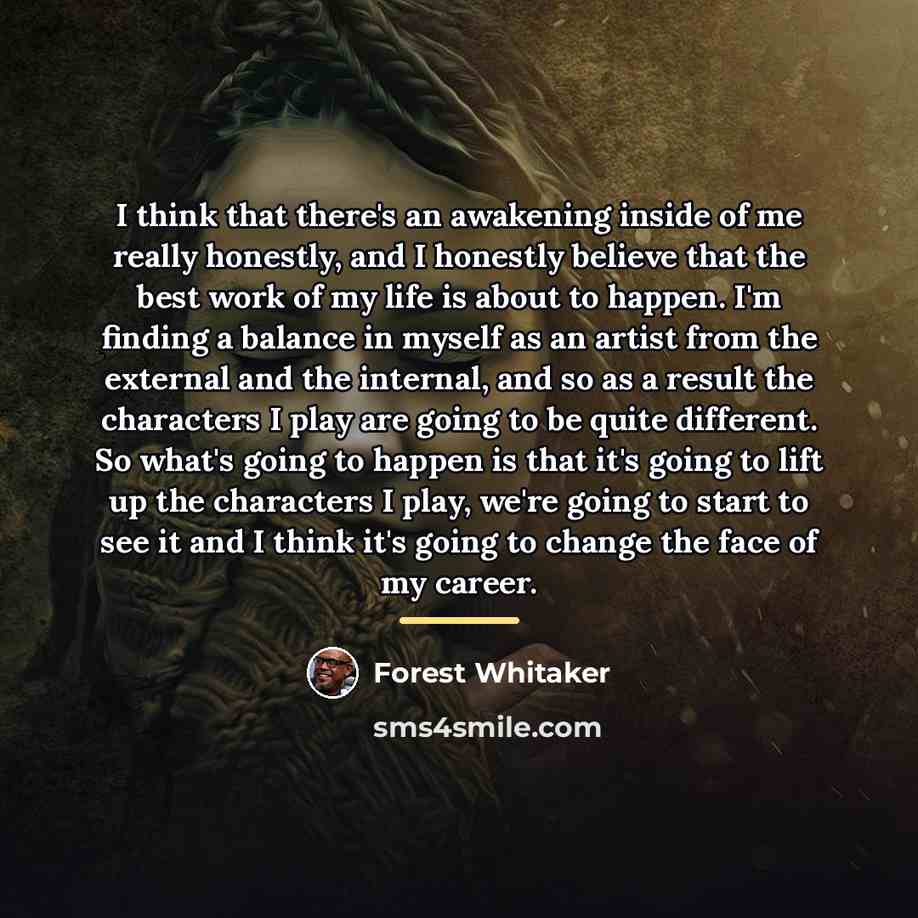 “I think that there's an awakening inside of me really…” quote by Forest Whitaker
