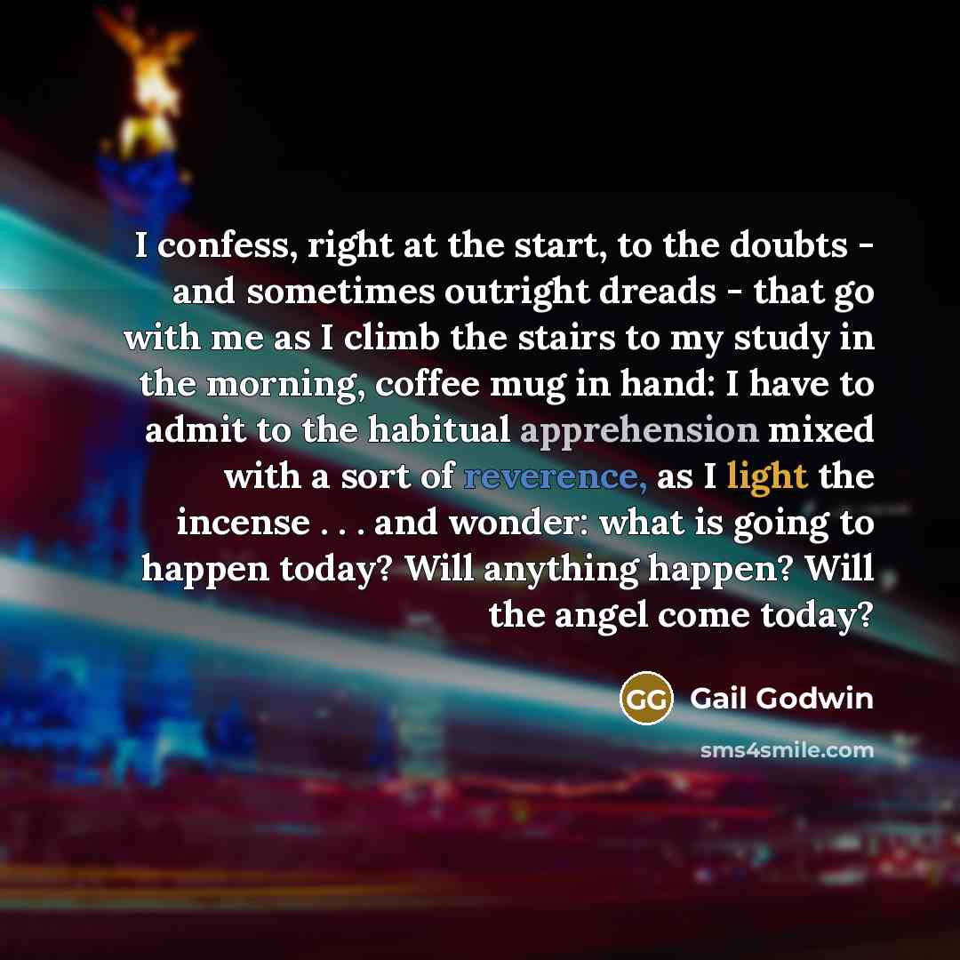 “I confess, right at the start, to the doubts -…” quote by Gail Godwin