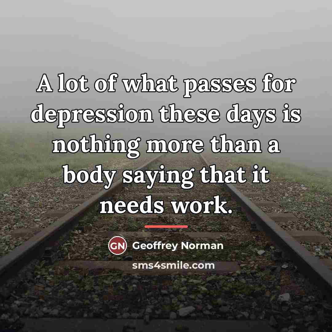 “A lot of what passes for depression these days is…” quote by Geoffrey Norman