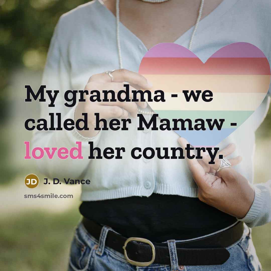 “My grandma - we called her Mamaw - loved her…” quote by J. D. Vance