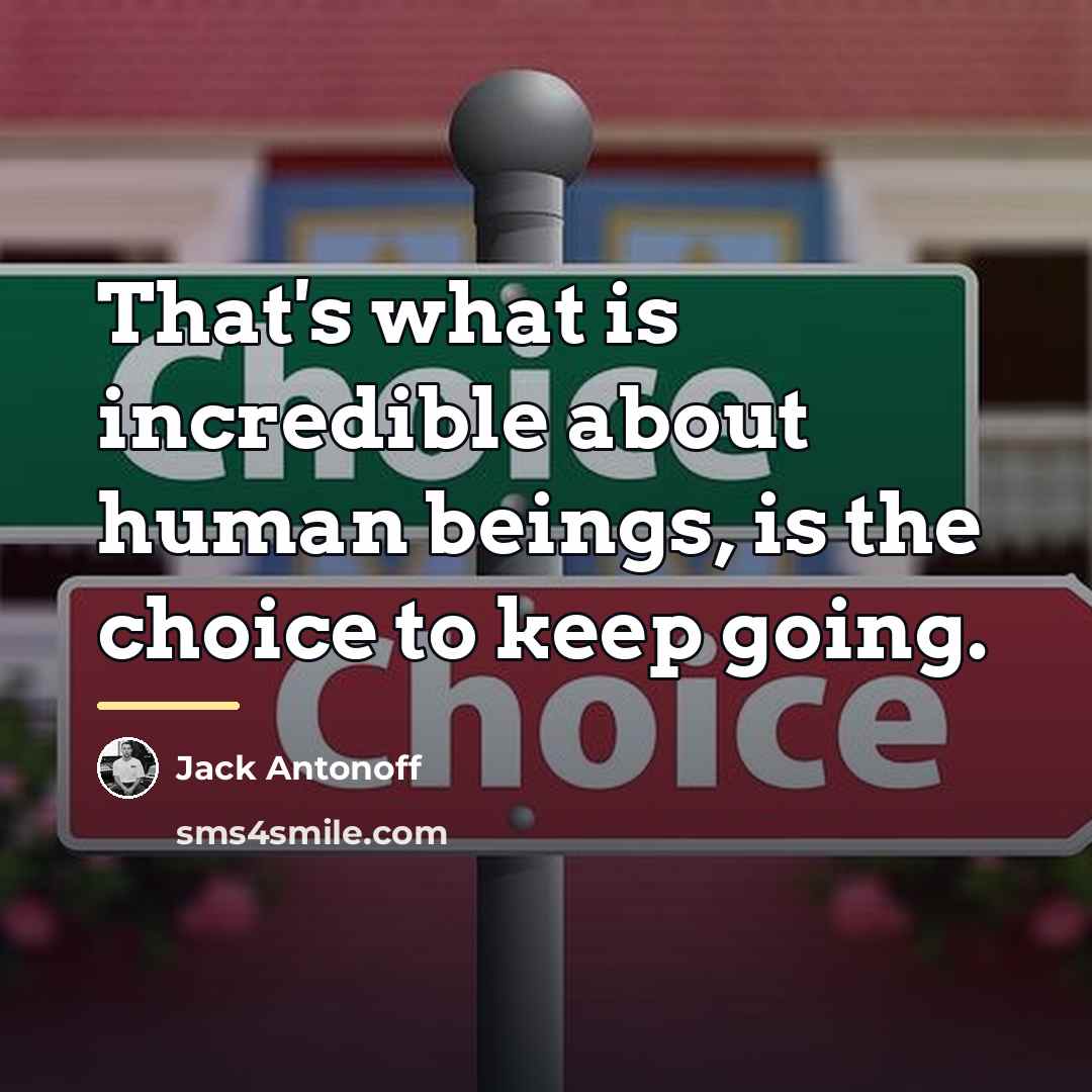 “That's what is incredible about human beings, is the choice…” quote by Jack Antonoff