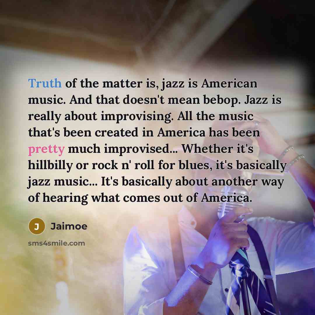 “Truth of the matter is, jazz is American music. And…” quote by Jaimoe