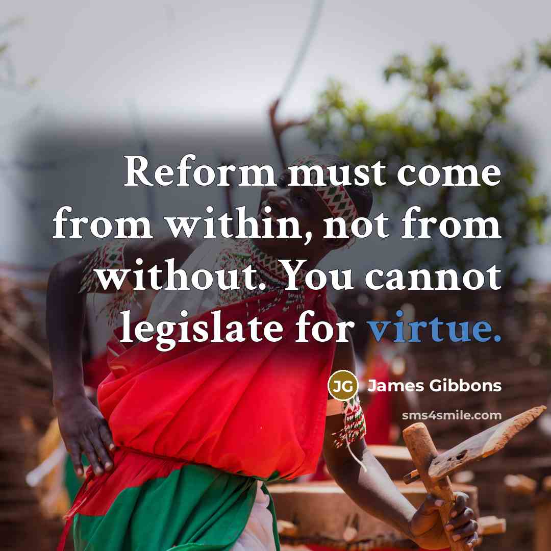 “Reform must come from within, not from without. You cannot…” quote by James Gibbons