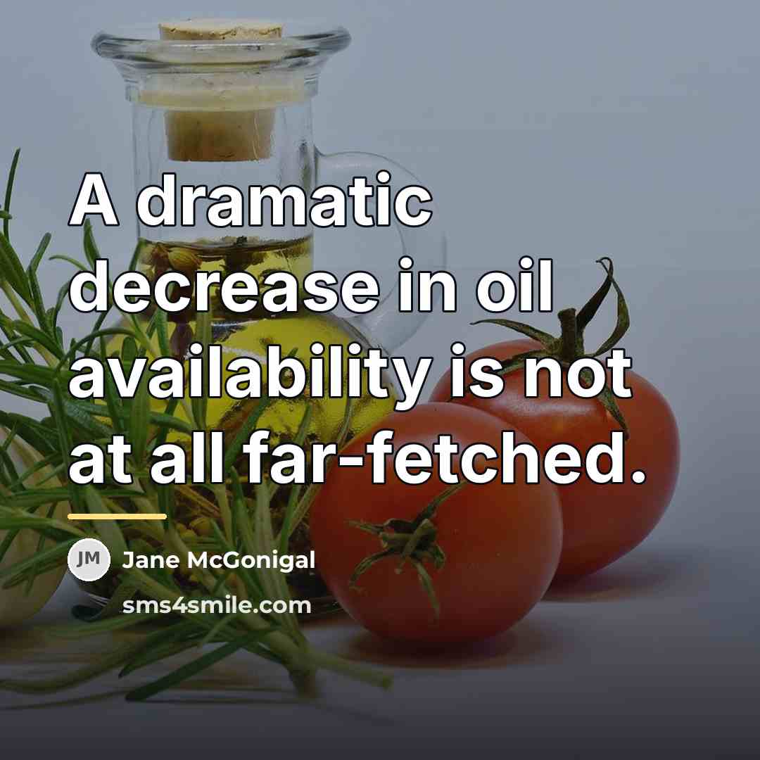 “A dramatic decrease in oil availability is not at all…” quote by Jane McGonigal