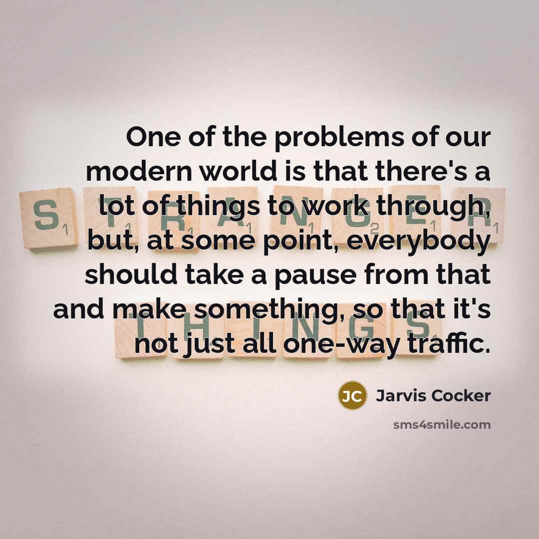 “One of the problems of our modern world is that…” quote by Jarvis Cocker