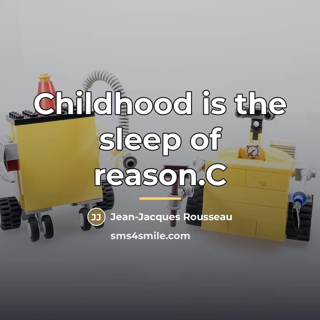 “Childhood is the sleep of reason.C…” quote by Jean-Jacques Rousseau