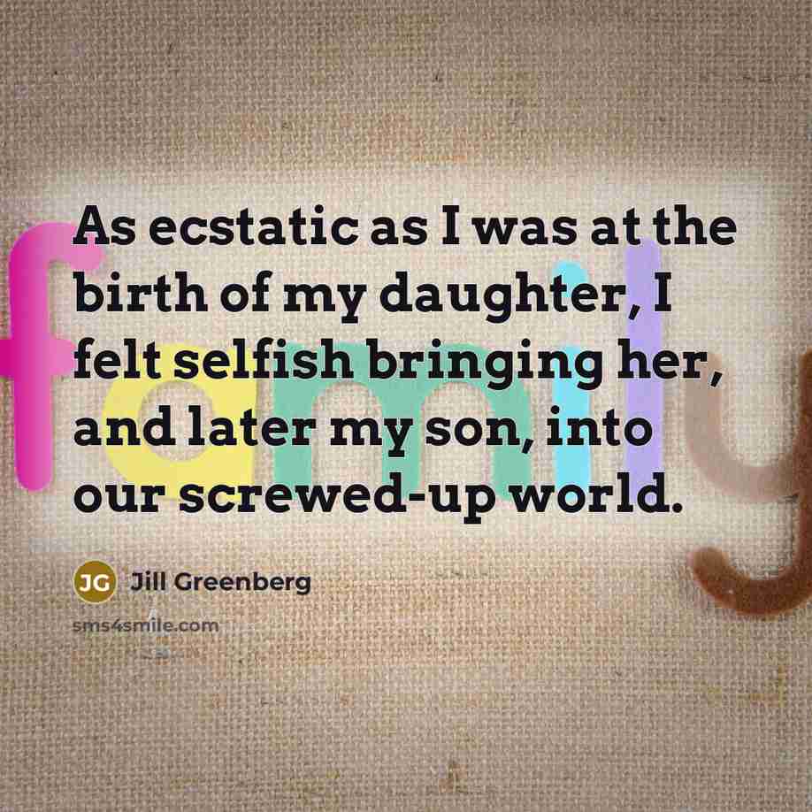 “As ecstatic as I was at the birth of my…” quote by Jill Greenberg
