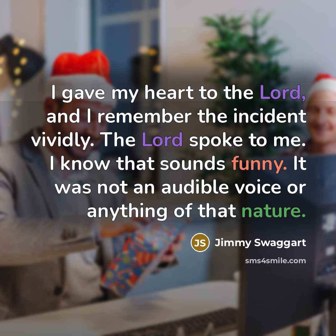 “I gave my heart to the Lord, and I remember…” quote by Jimmy Swaggart
