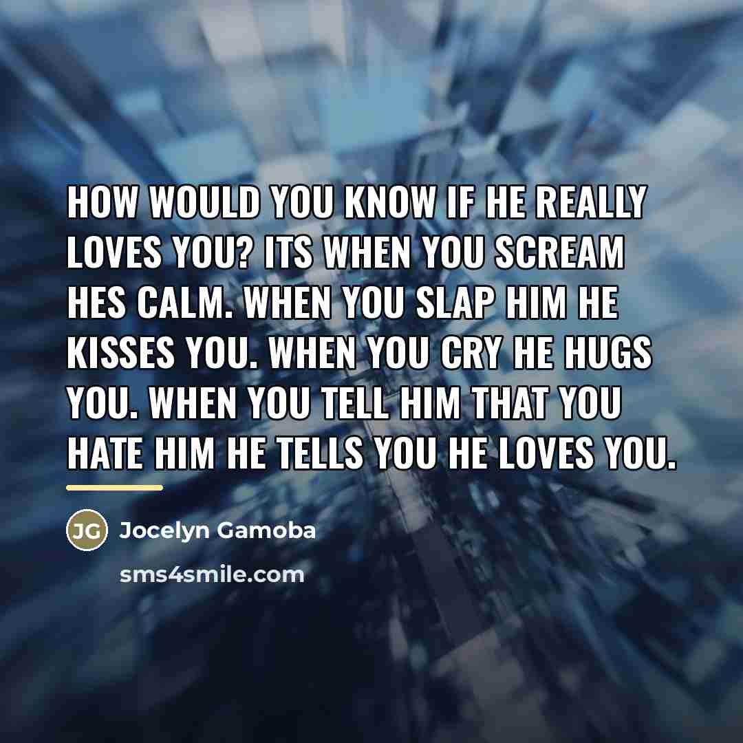 “How would you know if he really loves you? Its…” quote by Jocelyn Gamoba