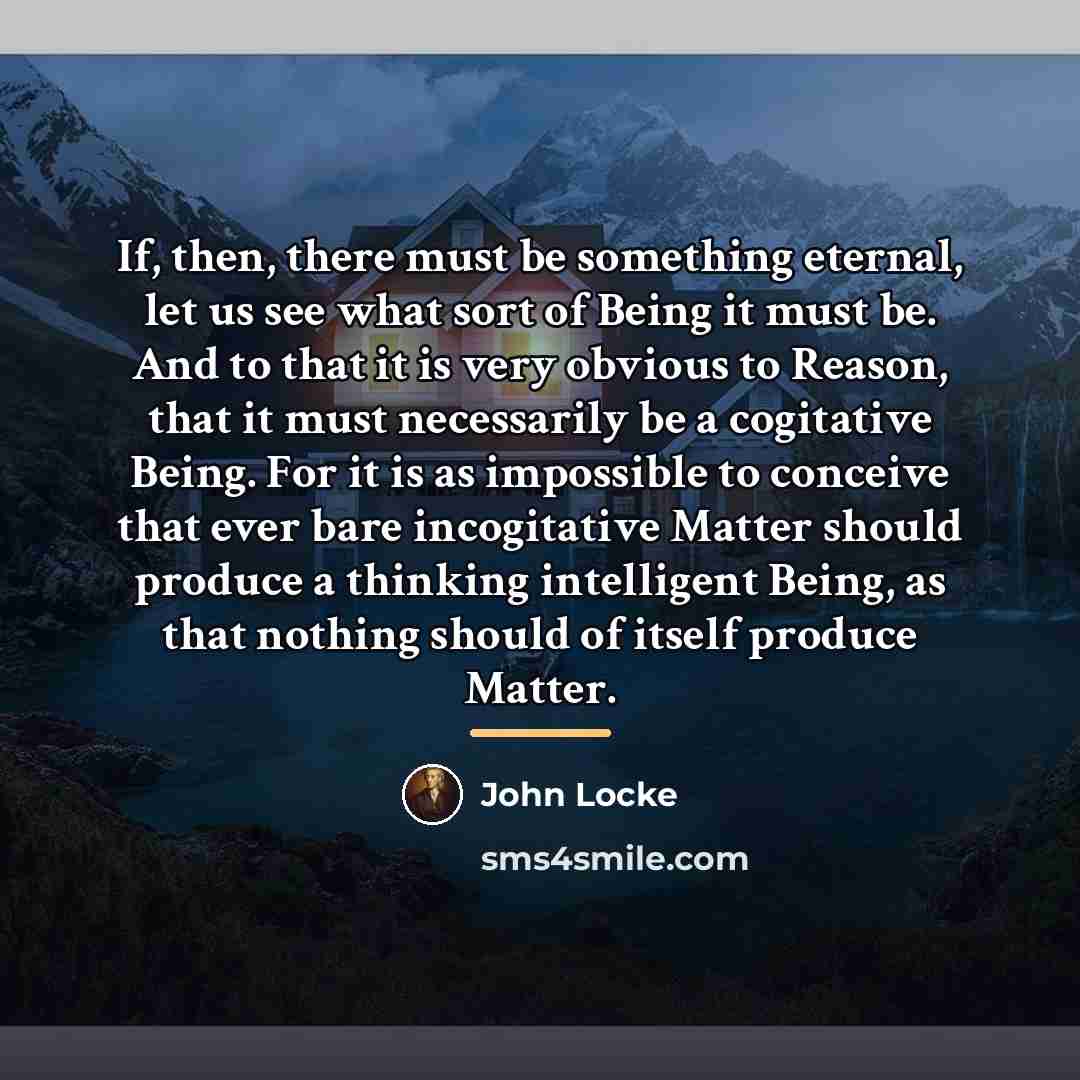 “If, then, there must be something eternal, let us see…” quote by John Locke